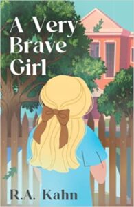 A Very Brave Girl by R.A. Kahn