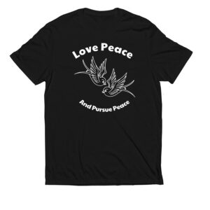 Love Peace and Pursue Peace Tee